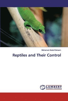 Mohamed Abdel-Raheem - Reptiles and Their Control, Häftad