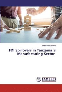 bokomslag FDI Spillovers in Tanzania`s Manufacturing Sector