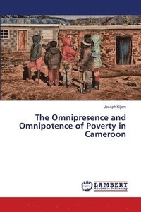 bokomslag The Omnipresence and Omnipotence of Poverty in Cameroon