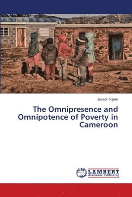 The Omnipresence and Omnipotence of Poverty in Cameroon 1