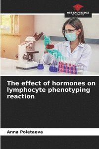 bokomslag The effect of hormones on lymphocyte phenotyping reaction