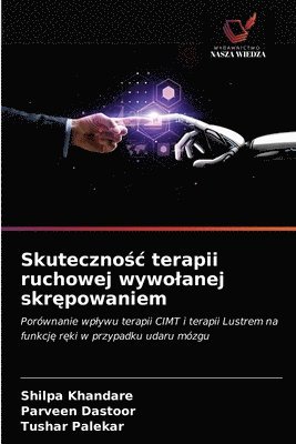 Shilpa Khandare, Parveen Dastoor, Tushar Palekar - Skutecznośc terapii ruchowej wywolanej skrępowaniem, Häftad