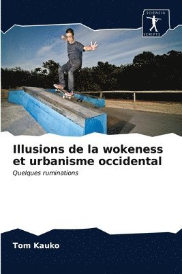 Illusions de la wokeness et urbanisme occidental 1