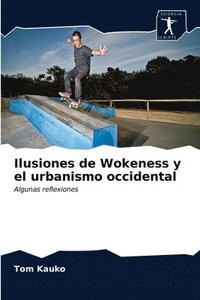 bokomslag Ilusiones de Wokeness y el urbanismo occidental