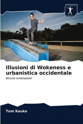 Illusioni di Wokeness e urbanistica occidentale 1