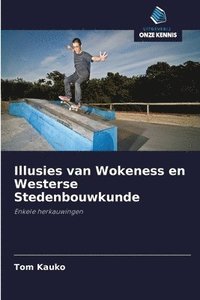 bokomslag Illusies van Wokeness en Westerse Stedenbouwkunde