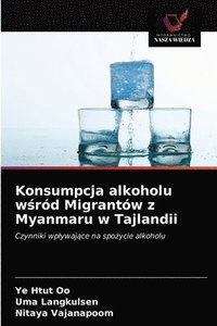 bokomslag Konsumpcja alkoholu w&#347;rd Migrantw z Myanmaru w Tajlandii