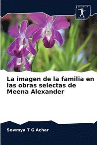 bokomslag La imagen de la familia en las obras selectas de Meena Alexander