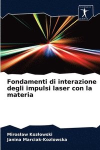 bokomslag Fondamenti di interazione degli impulsi laser con la materia