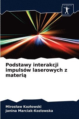 bokomslag Podstawy interakcji impulsw laserowych z materi&#261;