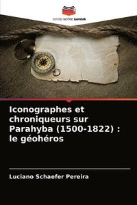 bokomslag Iconographes et chroniqueurs sur Parahyba (1500-1822)