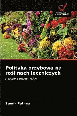 bokomslag Polityka grzybowa na ro&#347;linach leczniczych