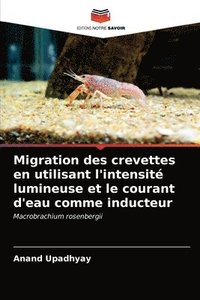 bokomslag Migration des crevettes en utilisant l'intensit lumineuse et le courant d'eau comme inducteur