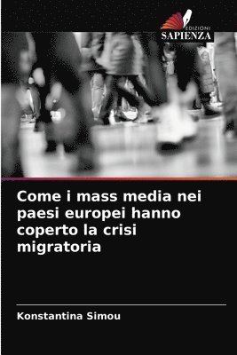 bokomslag Come i mass media nei paesi europei hanno coperto la crisi migratoria
