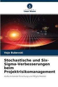 bokomslag Stochastische und Six-Sigma-Verbesserungen beim Projektrisikomanagement