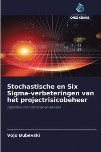 bokomslag Stochastische en Six Sigma-verbeteringen van het projectrisicobeheer