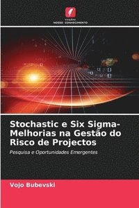 bokomslag Stochastic e Six Sigma-Melhorias na Gesto do Risco de Projectos