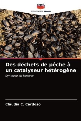 Claudia C Cardoso, Claudia C. Cardoso - Des déchets de pêche à un catalyseur hétérogène, Häftad