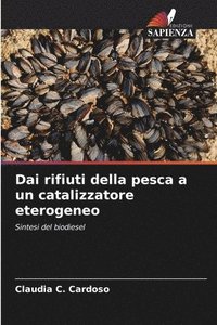 bokomslag Dai rifiuti della pesca a un catalizzatore eterogeneo