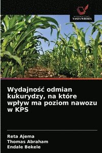 bokomslag Wydajno&#347;c odmian kukurydzy, na ktre wplyw ma poziom nawozu w KPS