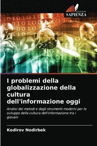 bokomslag I problemi della globalizzazione della cultura dell'informazione oggi
