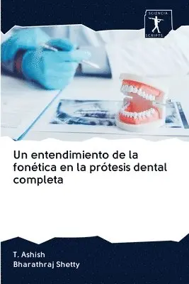 T Ashish, Bharathraj Shetty - entendimiento de la fonética en la prótesis dental completa, Häftad. Tillgänglighet: Lägg i varukorg