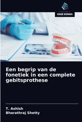 T Ashish, Bharathraj Shetty - Een begrip van de fonetiek in een complete gebitsprothese, Häftad. Tillgänglighet: Lägg i varukorg