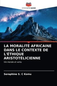 bokomslag La Moralit Africaine Dans Le Contexte de l'thique Aristotlicienne