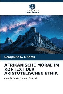 Afrikanische Moral Im Kontext Der Aristotelischen Ethik 1