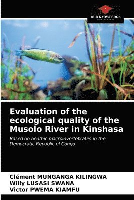 Evaluation of the ecological quality of the Musolo River in Kinshasa 1