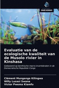 bokomslag Evaluatie van de ecologische kwaliteit van de Musolo rivier in Kinshasa