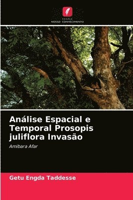 Anlise Espacial e Temporal Prosopis juliflora Invaso 1