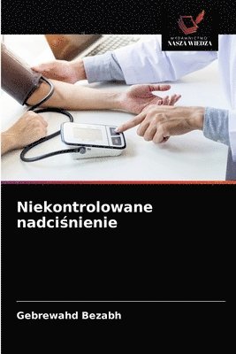 bokomslag Niekontrolowane nadci&#347;nienie