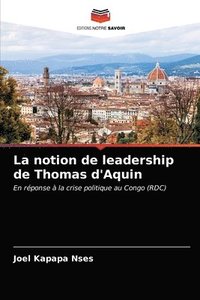bokomslag La notion de leadership de Thomas d'Aquin