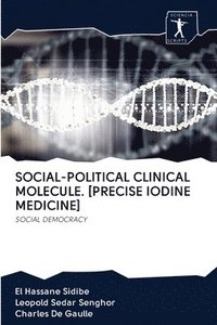 bokomslag Social-Political Clinical Molecule. [Precise Iodine Medicine]