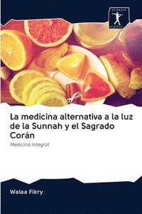 bokomslag La medicina alternativa a la luz de la Sunnah y el Sagrado Corn