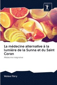 bokomslag La mdecine alternative  la lumire de la Sunna et du Saint Coran