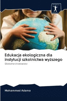 bokomslag Edukacja ekologiczna dla instytucji szkolnictwa wy&#380;szego