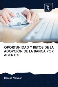 bokomslag Oportunidad Y Retos de la Adopcin de la Banca Por Agentes