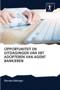 bokomslag Opportuniteit En Uitdagingen Van Het Adopteren Van Agent Bankieren