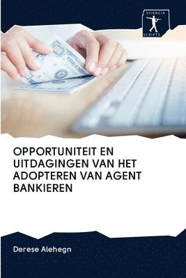 bokomslag Opportuniteit En Uitdagingen Van Het Adopteren Van Agent Bankieren