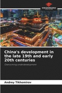 bokomslag China's development in the late 19th and early 20th centuries