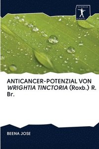 bokomslag ANTICANCER-POTENZIAL VON WRIGHTIA TINCTORIA (Roxb.) R. Br.