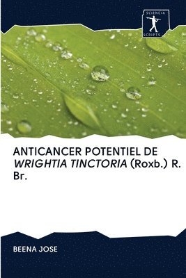 bokomslag ANTICANCER POTENTIEL DE WRIGHTIA TINCTORIA (Roxb.) R. Br.