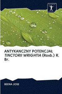 bokomslag ANTYKANCZNY POTENCJAL TINCTORII WRIGHTIA (Roxb.) R. Br.