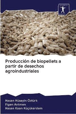 Produccin de biopellets a partir de desechos agroindustriales 1