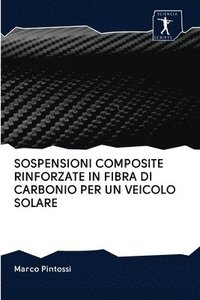 bokomslag Sospensioni Composite Rinforzate in Fibra Di Carbonio Per Un Veicolo Solare