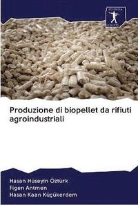 bokomslag Produzione di biopellet da rifiuti agroindustriali