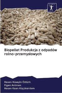 bokomslag Biopellet Produkcja z odpadw rolno-przemyslowych