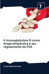 bokomslag A imunoglobulina G como droga teraputica e seu regulamento da FDA